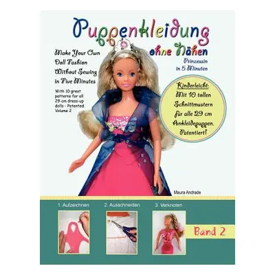 "Puppenkleidung ohne Nhen: - Prinzessin in 5 Minuten, Band 2" - "" ("Andrade Maura")