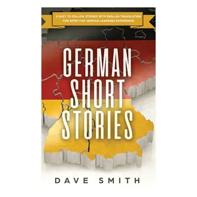 "German Short Stories: 8 Easy to Follow Stories with English Translation For Effective German Le