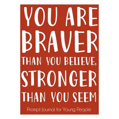 "You Are Braver Than You Believe and Stronger Than You Seem" - "" ("Paperland")