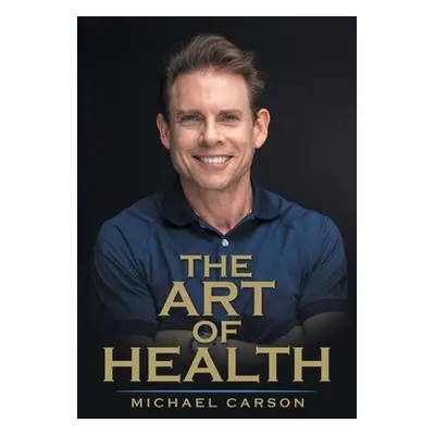 "The Art of Health" - "" ("Carson Michael")