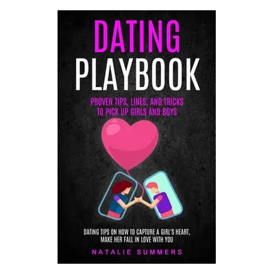 "Dating Playbook: Proven Tips, Lines, And Tricks To Pick Up Girls and boys