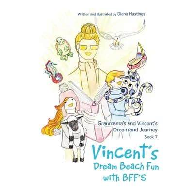 "Granmama's and Vincent's Dreamland Journey Book 7: Vincent's Dream Beach Fun with Bff's" - "" (