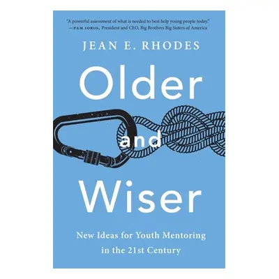 "Older and Wiser: New Ideas for Youth Mentoring in the 21st Century" - "" ("Rhodes Jean E.")