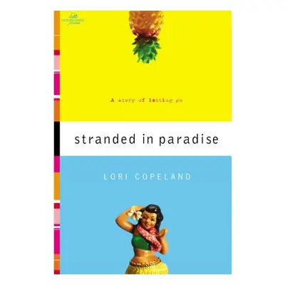 "Stranded in Paradise: A Story of Letting Go" - "" ("Copeland Lori")