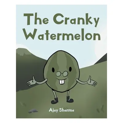 "The Cranky Watermelon" - "" ("Sharma Ajay")