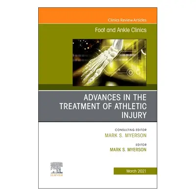 "Advances in the Treatment of Athletic Injury, An issue of Foot and Ankle Clinics of North Ameri