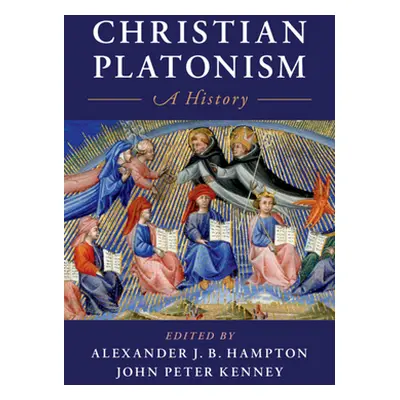 "Christian Platonism: A History" - "" ("Hampton Alexander J. B.")