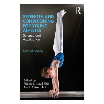 "Strength and Conditioning for Young Athletes: Science and Application" - "" ("Lloyd Rhodri S.")