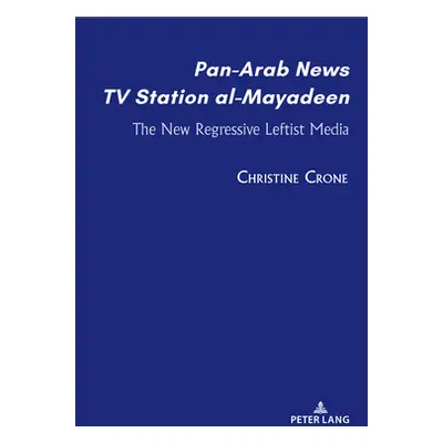 "Pan-Arab News TV Station al-Mayadeen; The New Regressive Leftist Media" - "" ("Crone Christine"