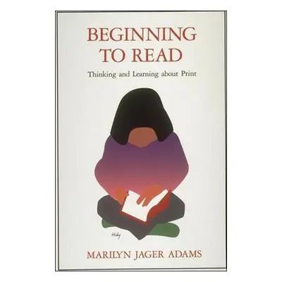 "Beginning to Read: Thinking and Learning about Print" - "" ("Adams Marilyn Jager")