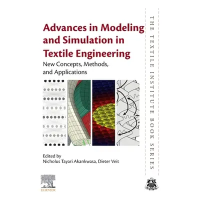 "Advances in Modeling and Simulation in Textile Engineering: New Concepts, Methods, and Applicat