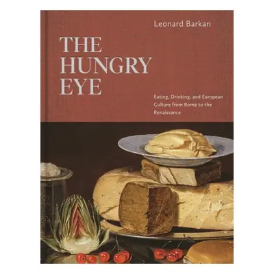 "The Hungry Eye: Eating, Drinking, and European Culture from Rome to the Renaissance" - "" ("Bar