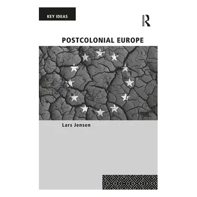 "Postcolonial Europe" - "" ("Jensen Lars")