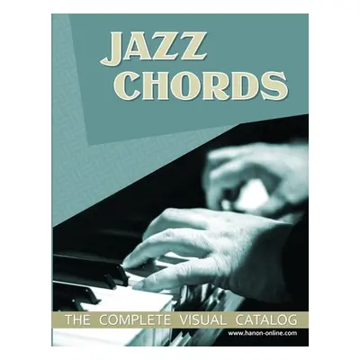 "Jazz Chords: The Complete Visual Catalog" - "" ("Online Hanon")