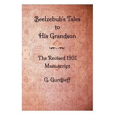 "Beelzebub's Tales to His Grandson - The Revised 1931 Manuscript" - "" ("Bloor Robin")