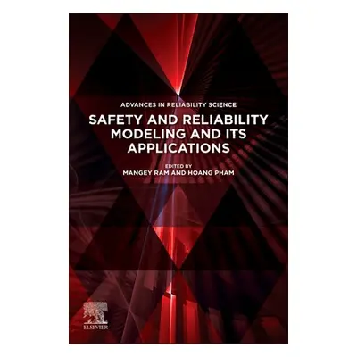 "Safety and Reliability Modeling and Its Applications" - "" ("Ram Mangey")