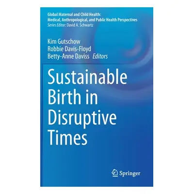 "Sustainable Birth in Disruptive Times" - "" ("Gutschow Kim")