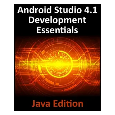 "Android Studio 4.1 Development Essentials - Java Edition: Developing Android 11 Apps Using Andr