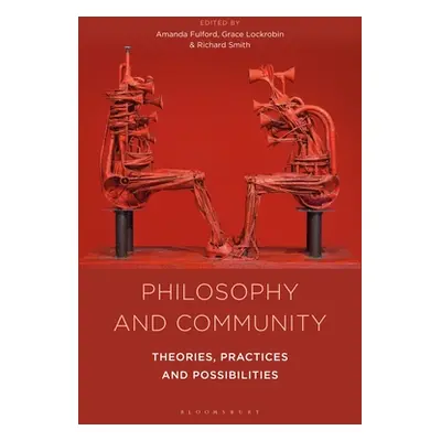 "Philosophy and Community: Theories, Practices and Possibilities" - "" ("Fulford Amanda")