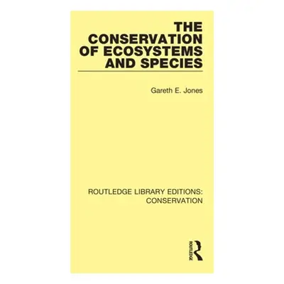 "The Conservation of Ecosystems and Species" - "" ("Jones Gareth E.")