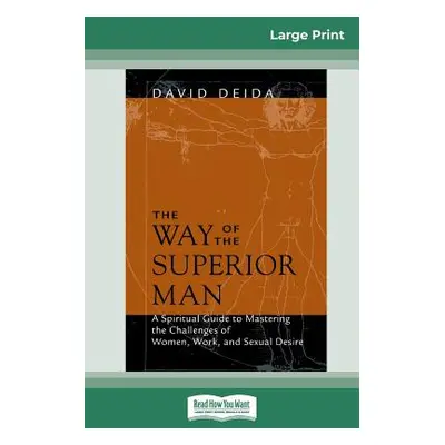 "The Way of the Superior Man (16pt Large Print Edition)" - "" ("Deida David")