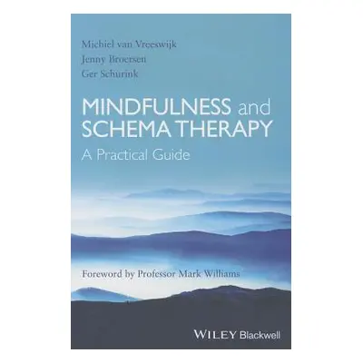 "Mindfulness and Schema Therapy: A Practical Guide" - "" ("Van Vreeswijk Michiel")