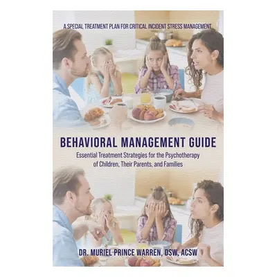 "Behavioral Management Guide: Essential Treatment Strategies for the Psychotherapy of Children, 