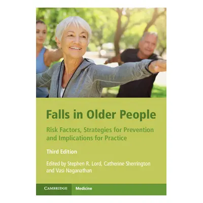 "Falls in Older People: Risk Factors, Strategies for Prevention and Implications for Practice" -