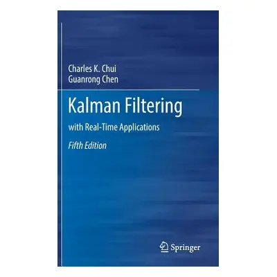 "Kalman Filtering: With Real-Time Applications" - "" ("Chui Charles K.")