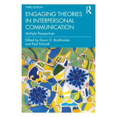 "Engaging Theories in Interpersonal Communication: Multiple Perspectives" - "" ("Braithwaite Daw