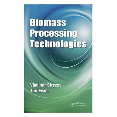 "Biomass Processing Technologies" - "" ("Strezov Vladimir")