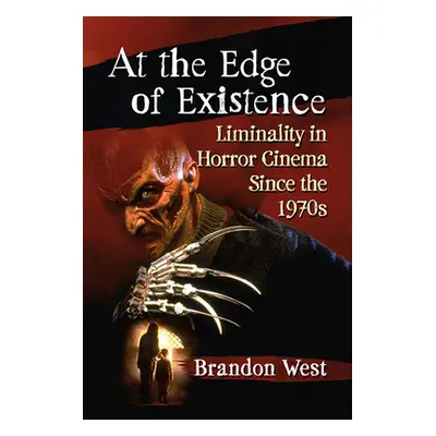 "At the Edge of Existence: Liminality in Horror Cinema Since the 1970s" - "" ("West Brandon")