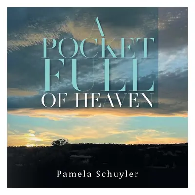 "A Pocket Full of Heaven" - "" ("Pamela Schuyler")