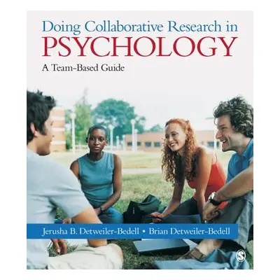 "Doing Collaborative Research in Psychology: A Team-Based Guide" - "" ("Detweiler-Bedell Jerusha