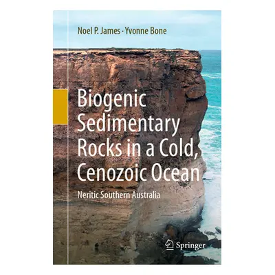 "Biogenic Sedimentary Rocks in a Cold, Cenozoic Ocean: Neritic Southern Australia" - "" ("James 