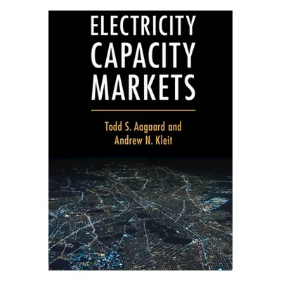 "Electricity Capacity Markets" - "" ("Aagaard Todd S.")