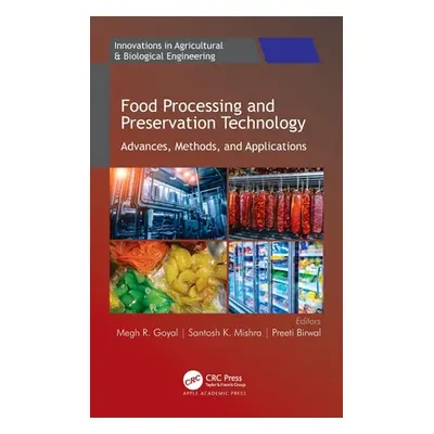 "Food Processing and Preservation Technology: Advances, Methods, and Applications" - "" ("Goyal 