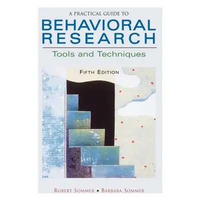 "A Practical Guide to Behavioral Research: Tools and Techniques" - "" ("Sommer Robert")