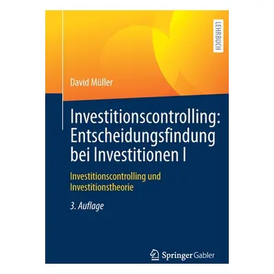 "Investitionscontrolling: Entscheidungsfindung Bei Investitionen I: Investitionscontrolling Und 