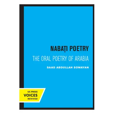 "Nabati Poetry: The Oral Poetry of Arabia" - "" ("Sowayan Saad Abdullah")