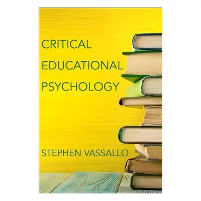 Critical Educational Psychology (Vassallo Stephen)