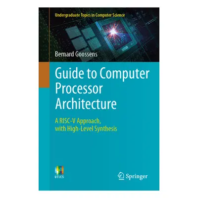 "Guide to Computer Processor Architecture: A Risc-V Approach, with High-Level Synthesis" - "" ("