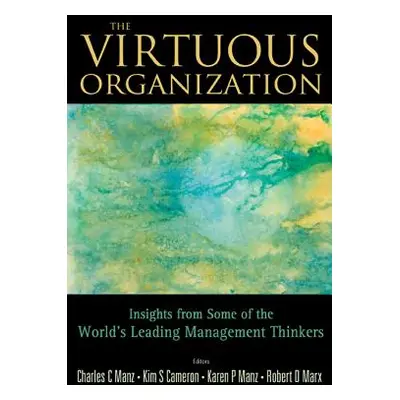 "Virtuous Organization, The: Insights from Some of the World's Leading Management Thinkers" - ""