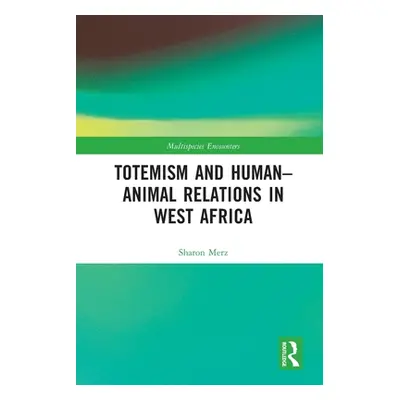 "Totemism and Human-Animal Relations in West Africa" - "" ("Merz Sharon")