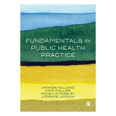 "Fundamentals for Public Health Practice" - "" ("Holland Amanda")