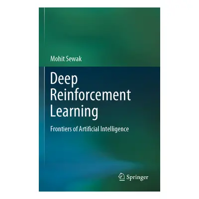 "Deep Reinforcement Learning: Frontiers of Artificial Intelligence" - "" ("Sewak Mohit")