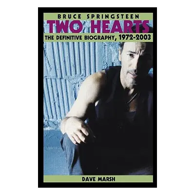 "Bruce Springsteen: Two Hearts, the Story" - "" ("Marsh Dave")