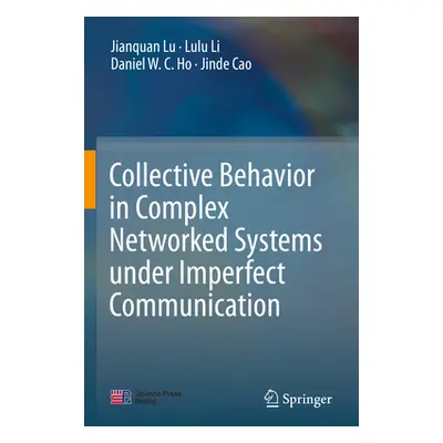 "Collective Behavior in Complex Networked Systems Under Imperfect Communication" - "" ("Lu Jianq