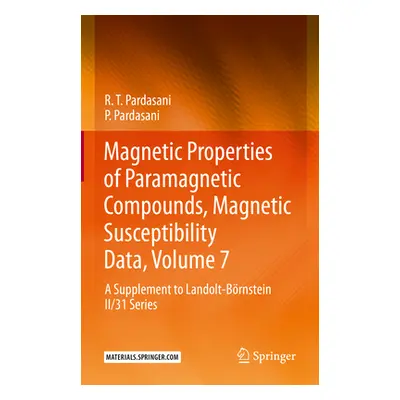 "Magnetic Properties of Paramagnetic Compounds, Magnetic Susceptibility Data, Volume 7: A Supple