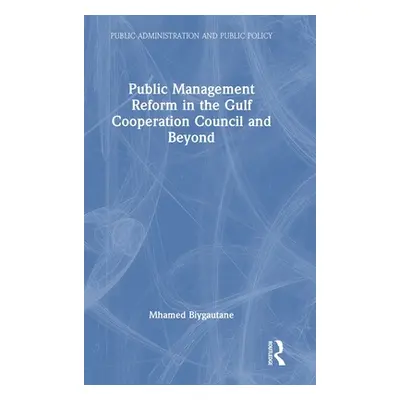 "Public Management Reform in the Gulf Cooperation Council and Beyond" - "" ("Biygautane Mhamed")